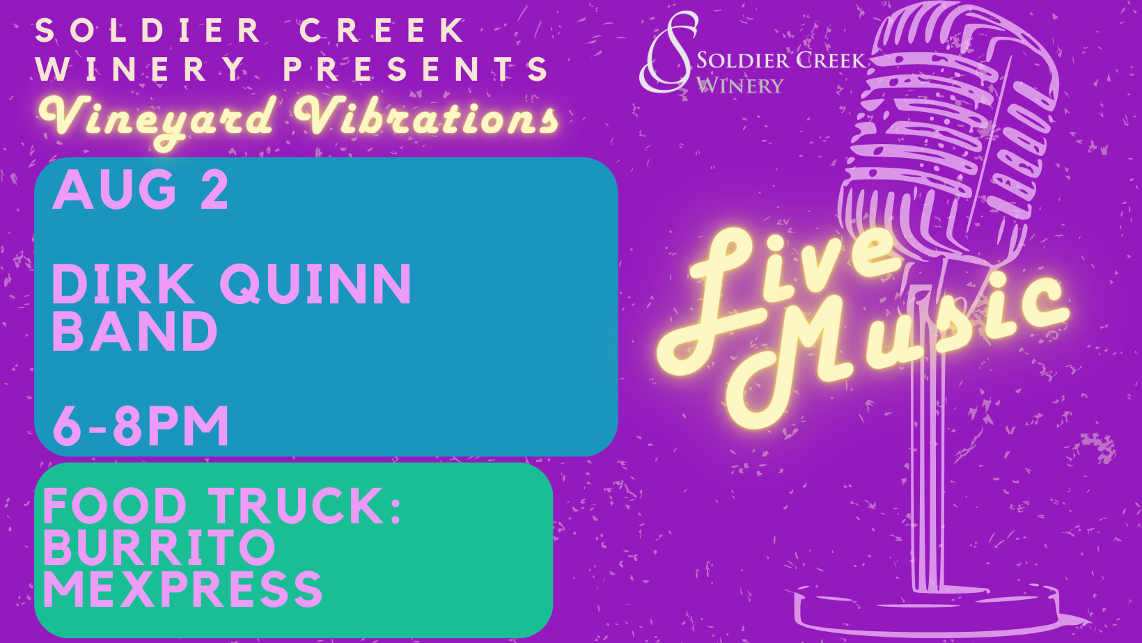 graphic depicting a microphone and neon word overlay stating "live music". words read "soldier creek winery presents vineyard vibrations, aug 2 dirk quinn band 6-8pm, food truck: burrito mexpress"