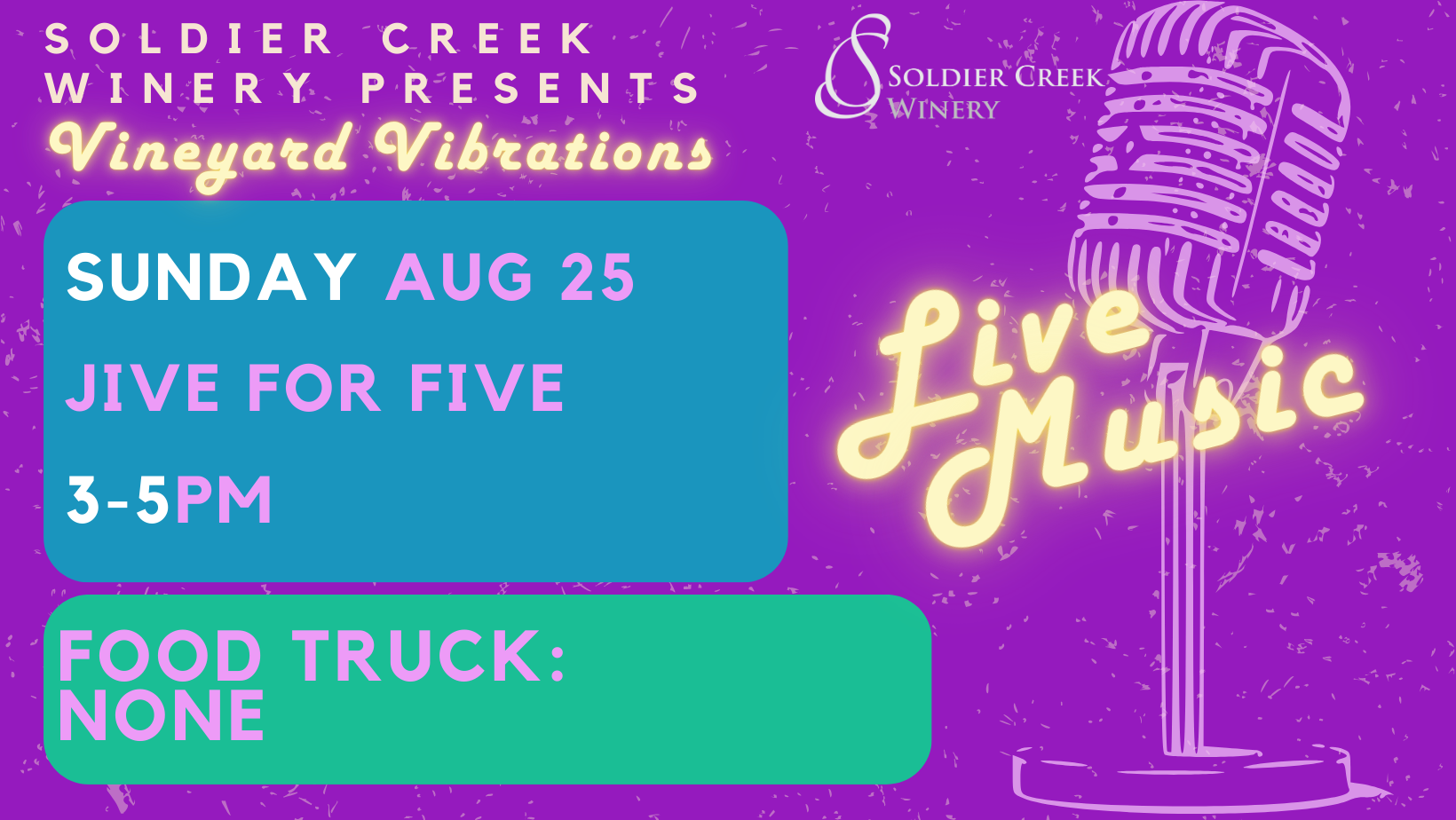 graphic depicting a microphone and neon word overlay stating "live music". words read "soldier creek winery presents vineyard vibrations, aug 25 jive for five 305pm, food truck: none"