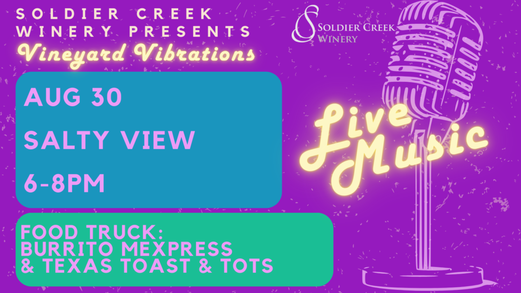 graphic depicting a microphone and neon word overlay stating "live music". words read "soldier creek winery presents vineyard vibrations, aug 30 salty view 6-8pm, food truck: burrito mexpress and texas toast and tots"