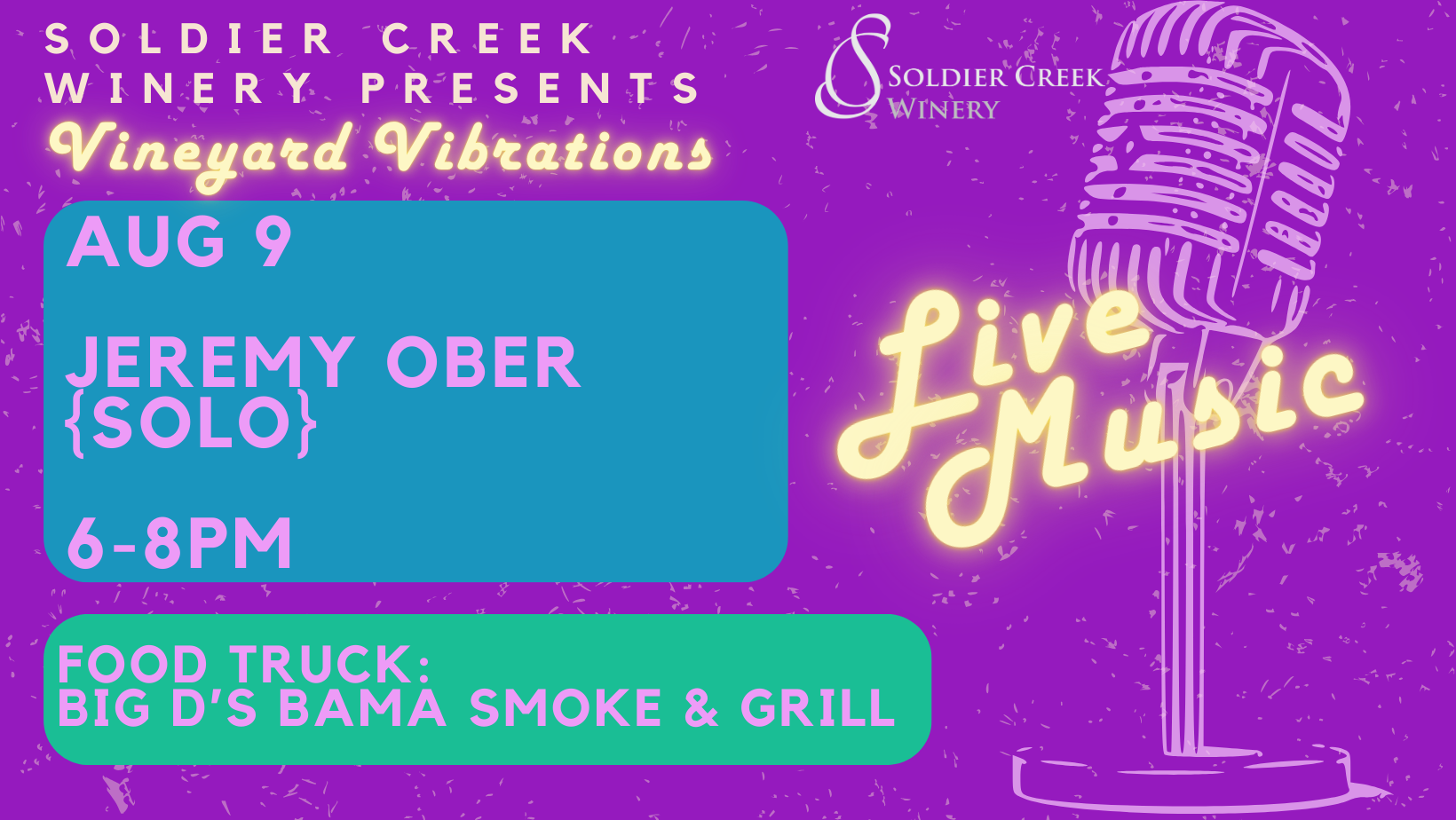 graphic depicting a microphone and neon word overlay stating "live music". words read "soldier creek winery presents vineyard vibrations, aug 9 jeremy ober 6-8pm, food truck: big d's bama smoke & grill"